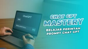 ChatGPT Mastery - Belajar Perintah Prompt Chat GPT