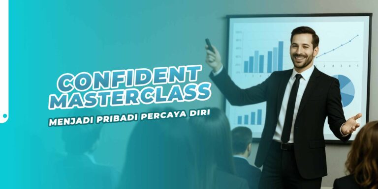 Confident Master Class, Menjadi Pribadi Yang Percaya Diri