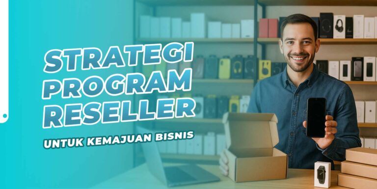 Strategi Program Reseller Untuk Kemajuan Bisnis